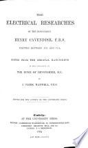 The electrical researches of the honourable Henry Cavendish, written between 1771 and 1781, edited from the original manuscripts in the possession of the Duke of Devonshire by J. Clerk Maxwell