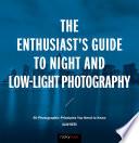The Enthusiast's Guide to Night and Low-Light Photography