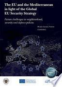 The EU and the Mediterranean in light of the Global EU Security Strategy. Future challenges in neighbourhood, security and defence policies
