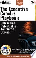 The Executive Coach's Playbook – Unleashing Potential in Yourself & Others