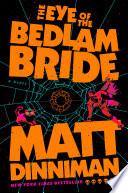 The Eye of the Bedlam Bride