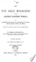 The Five Great Monarchies of the Ancient Eastern World ...
