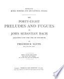 The Forty-Eight Preludes and Fugues of John Sebastian Bach, analysed for the use of students by Frederick Iliffe