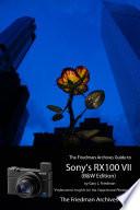 The Friedman Archives Guide to Sony's RX100 VII (B&W Edition)