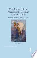 The Future of the Nineteenth-Century Dream-Child