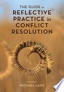The Guide to Reflective Practice in Conflict Resolution