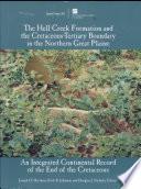 The Hell Creek Formation and the Cretaceous-Tertiary Boundary in the Northern Great Plains