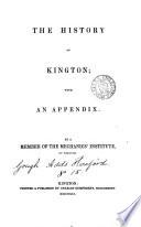 The history of Kington, by a member of the Mechanics institute of Kington [R. Parry].