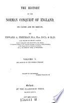 The History of the Norman Conquest of England, Its Causes and Its Results