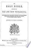 The Holy Bible, Containing the Old and New Testaments, Translated Out of the Original Tongues, and with the Former Translations Diligently Compared and Revised