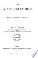 The king's ferry-boat [and other] sermons preached to children