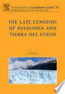 The Late Cenozoic of Patagonia and Tierra del Fuego