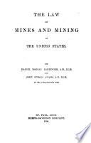 The Law of Mines and Mining in the United States