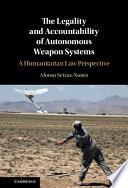 The Legality and Accountability of Autonomous Weapon Systems