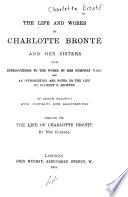The life of Charlotte Brontë, by Mrs. Gaskell; with an introduction and notes by C. K. Shorter