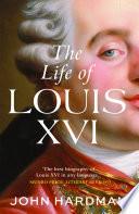 The Life of Louis XVI