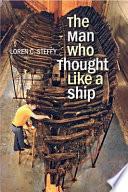 The Man Who Thought like a Ship