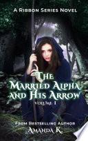 The Married Alpha and His Arrow Volume 1