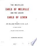 The Melvilles, earls of Melville, and the Leslies, earls of Leven [charters and correspondence, ed., with memoirs of the family] by sir W. Fraser