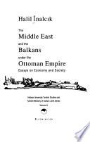 The Middle East and the Balkans Under the Ottoman Empire