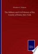 The Military and Civil History of the County of Essex, New York
