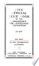 The Official Blue Book of the Jamestown Ter-centennial Exposition, A. D. 1907