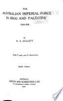 The Official History of Australia in the War of 1914-1918: The Australian imperial force in Sinai and Palestine, 1914-1918, by H.S. Gullett