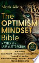The OPTIMISM MINDSET Bible. Master the Law of Attraction