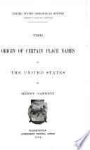 The Origin of Certain Place Names in the United States