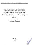The Pan American Institute of Geography and History, Its Creation, Development and Current Program, 1929-1954