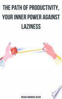 The Path of Productivity, Your Inner Power Against Laziness