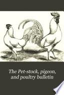 The Pet-stock, Pigeon, and Poultry Bulletin