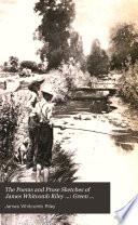 The Poems and Prose Sketches of James Whitcomb Riley: Green fields and running brooks. 1898