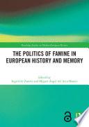 The Politics of Famine in European History and Memory