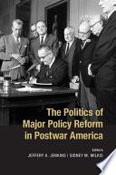 The Politics of Major Policy Reform in Postwar America