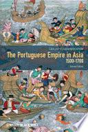 The Portuguese Empire in Asia, 1500-1700