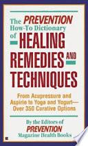 The Prevention How-to Dictionary of Healing Remedies and Techniques