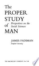 The Proper Study of Man
