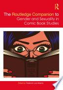 The Routledge Companion to Gender and Sexuality in Comic Book Studies