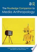 The Routledge Companion to Media Anthropology