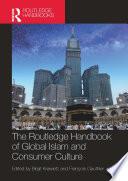 The Routledge Handbook of Global Islam and Consumer Culture