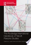 The Routledge International Handbook of Talcott Parsons Studies
