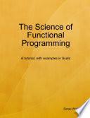 The Science of Functional Programming (draft version)