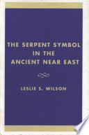 The Serpent Symbol in the Ancient Near East