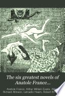The Six Greatest Novels of Anatole France ...