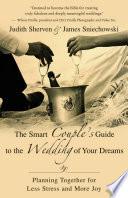 The Smart Couple's Guide to the Wedding of Your Dreams