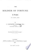 The Soldier of Fortune. A Tragedy in Five Acts [and in Verse].