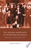 The Spanish Anarchists of Northern Australia