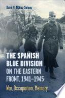 The Spanish Blue Division on the Eastern Front, 1941–1945
