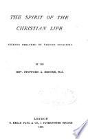 The Spirit of the Christian Life. Sermons ...